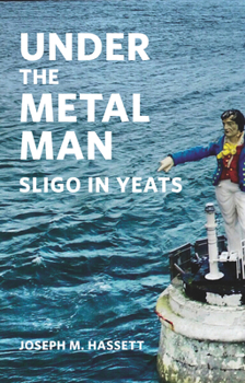 Paperback Under the Metal Man: Sligo in Yeats Book