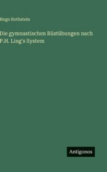 Hardcover Die gymnastischen Rüstübungen nach P.H. Ling's System [German] Book