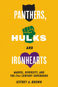 Hardcover Panthers, Hulks and Ironhearts: Marvel, Diversity and the 21st Century Superhero Book