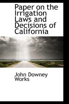 Paper on the Irrigation Laws and Decisions of California