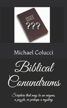 Paperback Biblical Conundrums: Scripture that may be a enigma, a puzzle, or perhaps a mystery Book