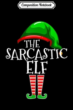 Paperback Composition Notebook: The Sarcastic Elf Family Matching Group Christmas Gift Funny Journal/Notebook Blank Lined Ruled 6x9 100 Pages Book