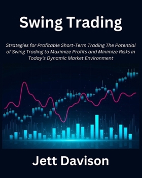 Paperback Swing Trading: Strategies for Profitable Short-Term Trading the Potential of Swing Trading to Maximize Profits and Minimize Risks in Book