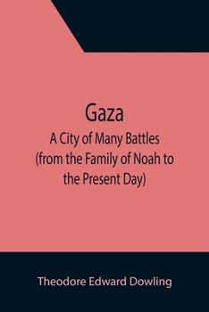 Paperback Gaza; A City of Many Battles (from the Family of Noah to the Present Day) Book