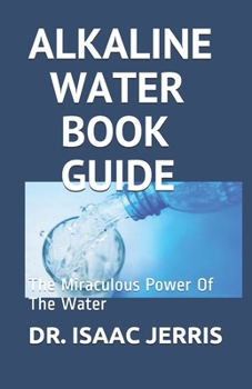 Paperback Alkaline Water Book Guide: The Miraculous Power Of The Water Book