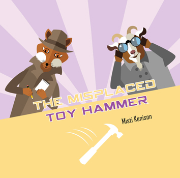 Board book The Misplaced Toy Hammer: A Fox and Goat Mystery Book