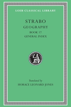 Strabo: Geography , Volume VIII, Book 17 and General Index (Loeb Classical Library No. 267)
