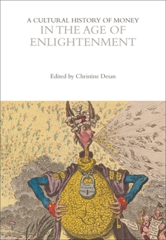 A Cultural History of Money in the Age of Enlightenment - Book #4 of the A Cultural History of Money