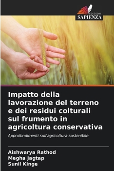 Paperback Impatto della lavorazione del terreno e dei residui colturali sul frumento in agricoltura conservativa [Italian] Book