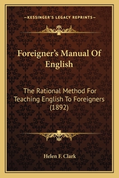 Foreigner's Manual Of English: The Rational Method For Teaching English To Foreigners