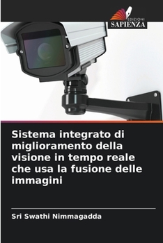 Sistema integrato di miglioramento della visione in tempo reale che usa la fusione delle immagini (Italian Edition)