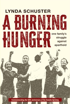 Paperback A Burning Hunger: One Family’s Struggle Against Apartheid Book