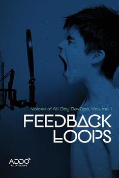 Paperback Feedback Loops: Voices of All Day DevOps: Volume 1 Book