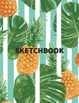 Sketchbook : Pineapple Vintage Fruits Cover, Extra Large (8. 5 X 11) Inches, 110 Pages, White Paper, Sketch, Draw and Paint