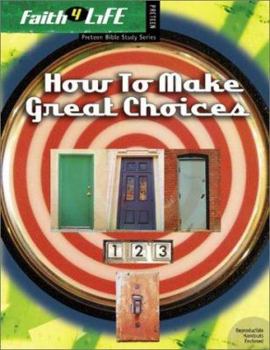 Paperback How to Make Great Choices (Faith 4 Life: Preteen Bible Study) Book