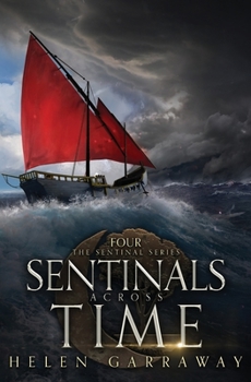 Sentinals Across Time: Book Four of the Epic Fantasy Sentinal series - Book #4 of the Sentinals