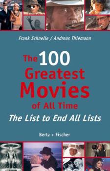 Paperback The 100 Greatest Movies of All Time: The List to End All Lists Book