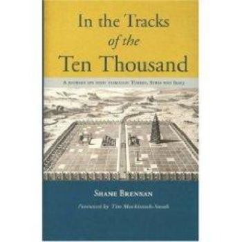 Hardcover In the Tracks of the Ten Thousand: A Journey on Foot Through Turkey, Syria and Iraq Book