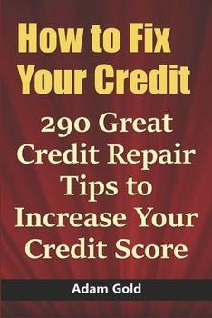 Paperback How to Fix Your Credit: 290 Great Credit Repair Tips to Increase Your Credit Score Book