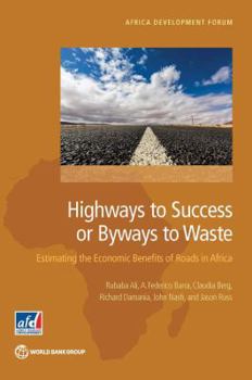 Paperback Highways to Success or Byways to Waste: Estimating the Economic Benefits of Roads in Africa Book