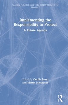 Hardcover Implementing the Responsibility to Protect: A Future Agenda Book