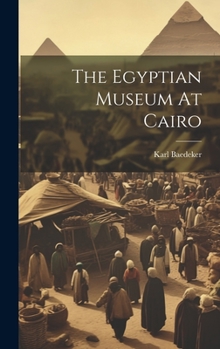 Hardcover The Egyptian Museum At Cairo Book