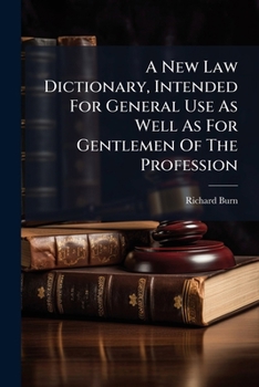 Paperback A New Law Dictionary, Intended For General Use As Well As For Gentlemen Of The Profession Book