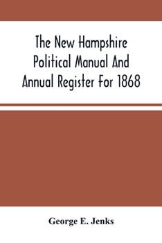 The New-Hampshire Political Manual and Annual Register for 1868.