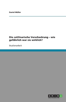 Paperback Die catilinarische Verschwörung - wie gefährlich war sie wirklich? [German] Book