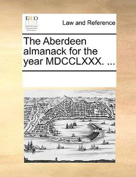 Paperback The Aberdeen Almanack for the Year MDCCLXXX. ... Book