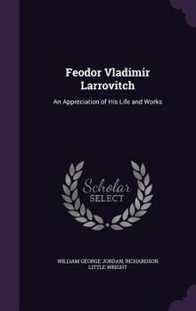 Hardcover Feodor Vladimir Larrovitch: An Appreciation of His Life and Works Book