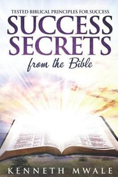 Paperback Success Secrets From The Bible: Tested Biblical Principles for Success Book