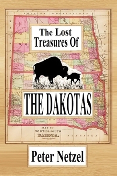 Paperback The Lost Treasures Of The Dakotas Book