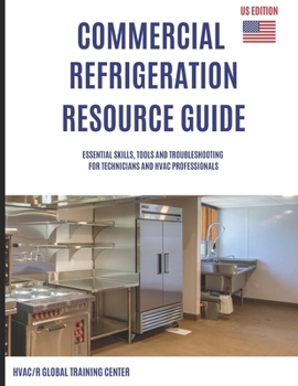 Paperback Commercial Refrigeration Resource Guide: Essential Skills, Tools, and Troubleshooting for Technicians and HVAC Professionals Book