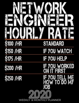 Funny Network Engineer Hourly Rate Gift 2020 Planner: High Performance Weekly Monthly Planner To Track Your Progress.Funny Gift For Network Engineer - Agenda Calendar 2020 for List, Trackers, Notes An