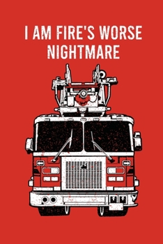 I am fire's worse enemy Fireman notebook [6x9][lined][110pages]: Firefighter firemen fireman gift notebook journal for logs, notes