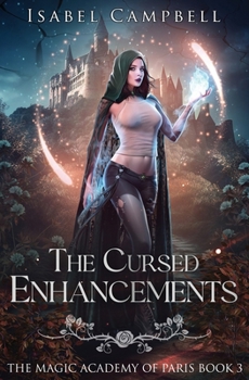 The Cursed Enchantments (The Magic Academy of Paris) - Book #3 of the Magic Academy of Paris