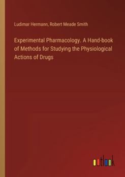 Paperback Experimental Pharmacology. A Hand-book of Methods for Studying the Physiological Actions of Drugs Book