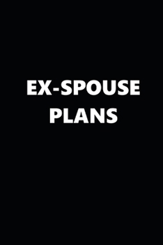 Paperback 2020 Weekly Plans Funny Theme Ex-Spouse Plans Black White 388 Pages: 2020 Planners Calendars Organizers Datebooks Appointment Books Agendas Book