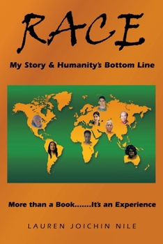 Race: My Story & Humanity's Bottom Line: More Than a Book.......It's an Experience