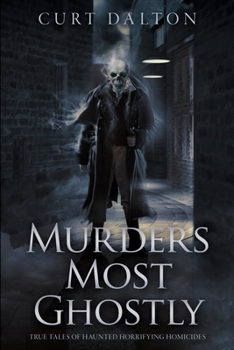Paperback Murders Most Ghostly: True Tales of Haunted Horrifying Homicides Book