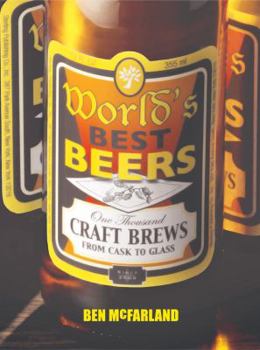 Hardcover World's Best Beers: One Thousand Craft Brews from Cask to Glass Book