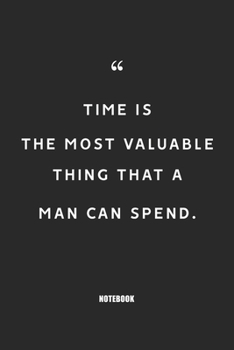 time is the most valuable thing that a man can spend : Blank Composition Book, Motivation Quote journal,Notebook for Entreprenter: Lined Notebook / ... 110 Pages, 6x9, Soft Cover, Matte Finish