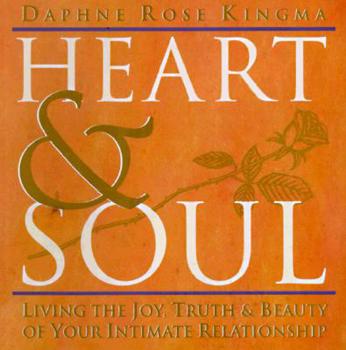 Paperback Heart and Soul: Living the Joy, Truth and Beauty of Your Intimate Relationship Book
