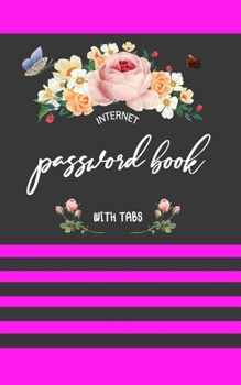 Paperback internet password book with tabs: Internet Password Logbook Large Print with Tabs - Colorful flower design Pink Cover [Large Print] Book
