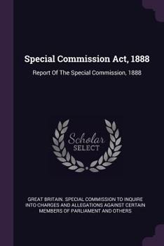 Paperback Special Commission Act, 1888: Report Of The Special Commission, 1888 Book