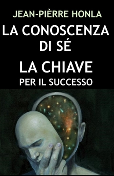 LA CONOSCENZA DI SÉ: LA CHIAVE PER IL SUCCESSO