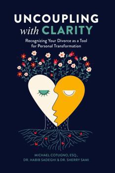 Hardcover Uncoupling with Clarity: Recognizing your divorce as a tool for personal transformation Book