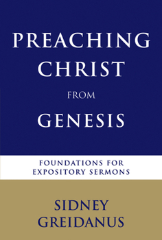 Paperback Preaching Christ from Genesis: Foundations for Expository Sermons Book