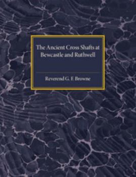 Paperback The Ancient Cross Shafts at Bewcastle and Ruthwell Book